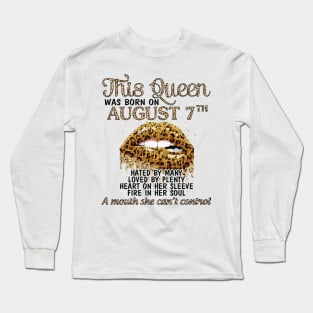 This Queen Was Born On August 7th Hated By Many Loved By Plenty Heart Fire A Mouth Can't Control Long Sleeve T-Shirt